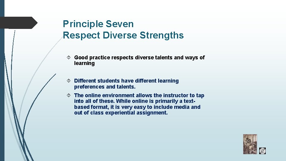 Principle Seven Respect Diverse Strengths Good practice respects diverse talents and ways of learning