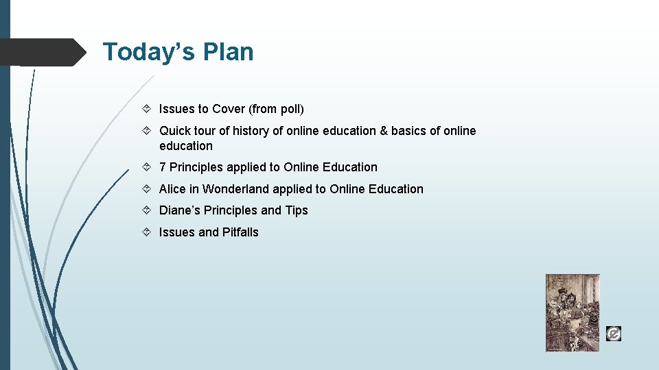 Today’s Plan Issues to Cover (from poll) Quick tour of history of online education