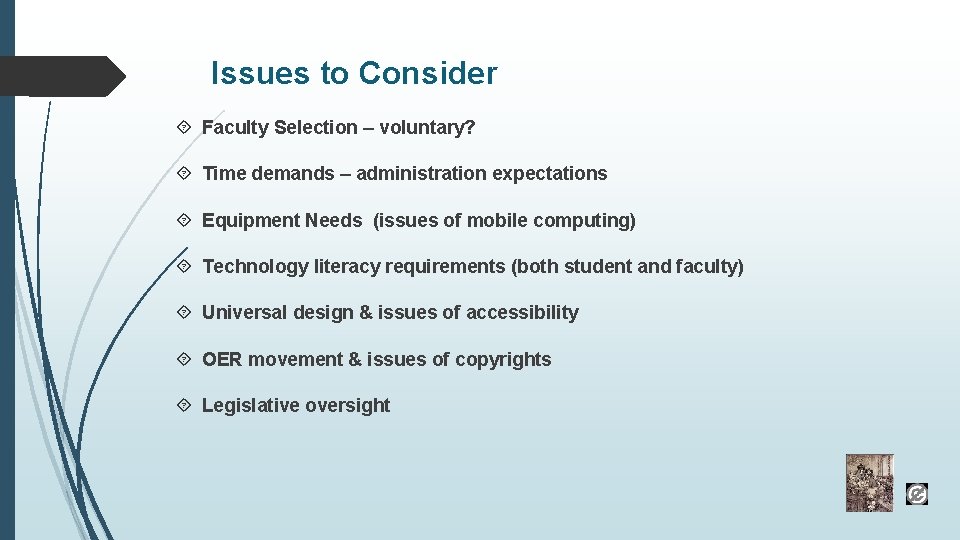 Issues to Consider Faculty Selection – voluntary? Time demands – administration expectations Equipment Needs