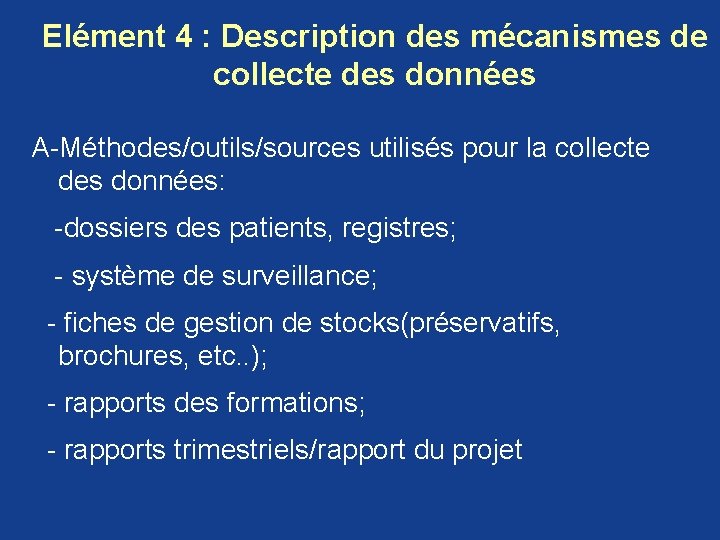 Elément 4 : Description des mécanismes de collecte des données A-Méthodes/outils/sources utilisés pour la Elément 4 : Description des mécanismes de collecte des données A-Méthodes/outils/sources utilisés pour la