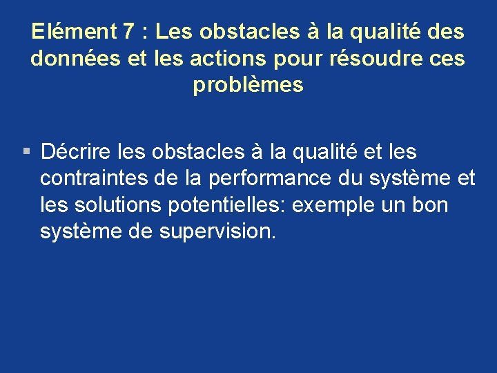 Elément 7 : Les obstacles à la qualité des données et les actions pour Elément 7 : Les obstacles à la qualité des données et les actions pour