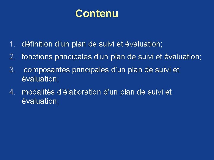 Contenu 1. définition d’un plan de suivi et évaluation; 2. fonctions principales d’un plan Contenu 1. définition d’un plan de suivi et évaluation; 2. fonctions principales d’un plan