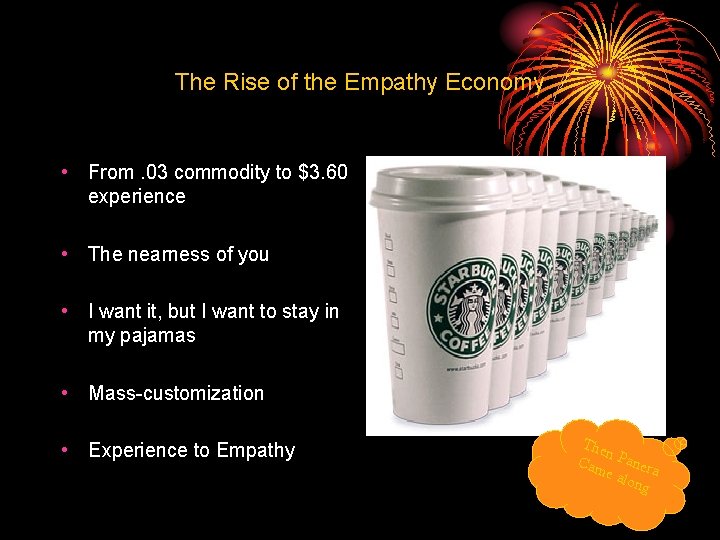 The Rise of the Empathy Economy • From. 03 commodity to $3. 60 experience