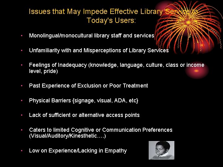 Issues that May Impede Effective Library Service to Today's Users: • Monolingual/monocultural library