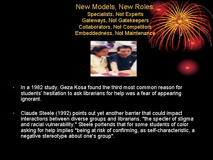 New Models, New Roles: Specialists, Not Experts Gateways, Not Gatekeepers Collaborators, Not Competitors Embeddedness,