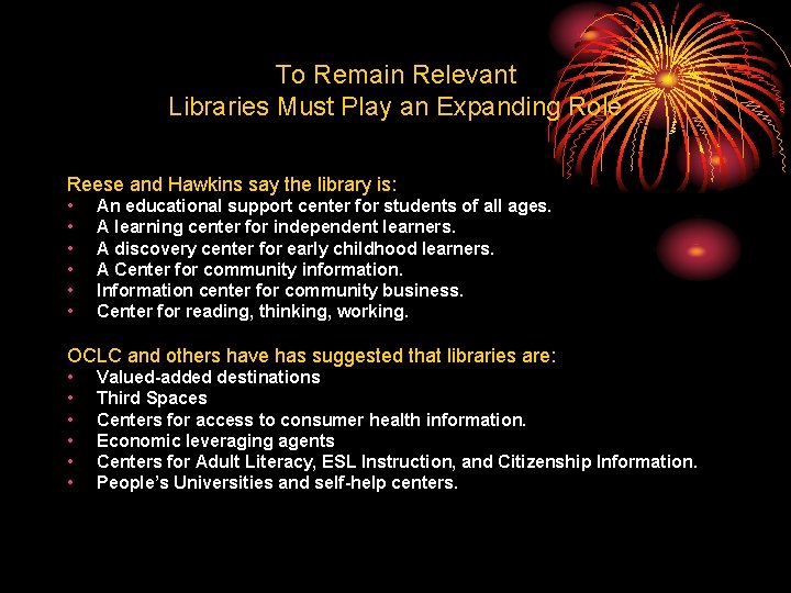 To Remain Relevant Libraries Must Play an Expanding Role Reese and Hawkins say the