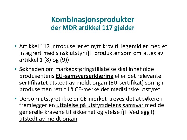 Kombinasjonsprodukter der MDR artikkel 117 gjelder • Artikkel 117 introduserer et nytt krav til