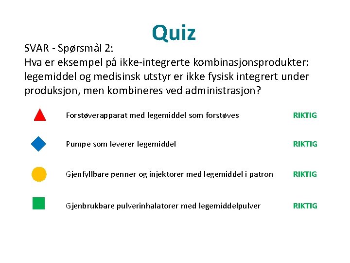 Quiz SVAR - Spørsmål 2: Hva er eksempel på ikke-integrerte kombinasjonsprodukter; legemiddel og medisinsk