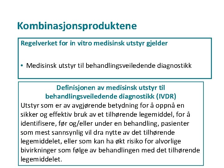 Kombinasjonsproduktene Regelverket for in vitro medisinsk utstyr gjelder • Medisinsk utstyr til behandlingsveiledende diagnostikk