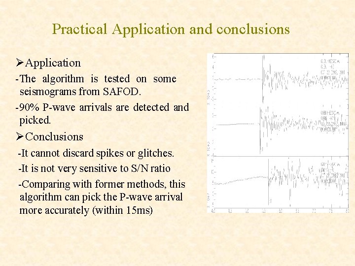 Practical Application and conclusions ØApplication -The algorithm is tested on some seismograms from SAFOD.