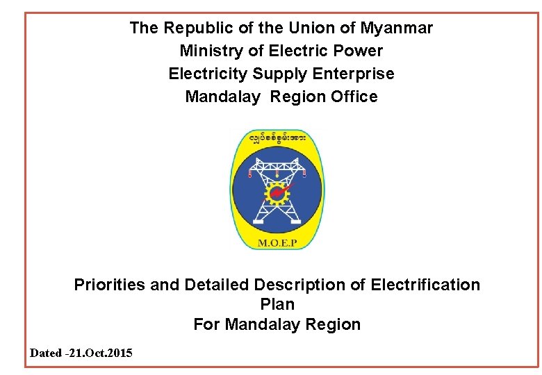 The Republic of the Union of Myanmar Ministry of Electric Power Electricity Supply Enterprise