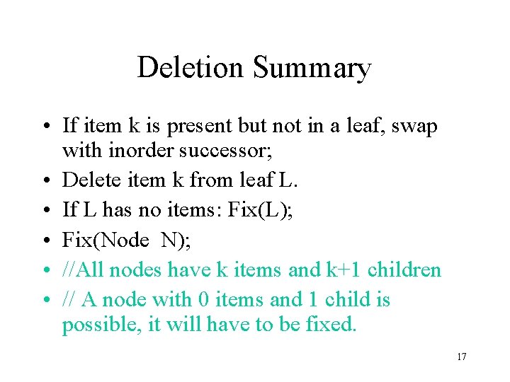 Deletion Summary • If item k is present but not in a leaf, swap