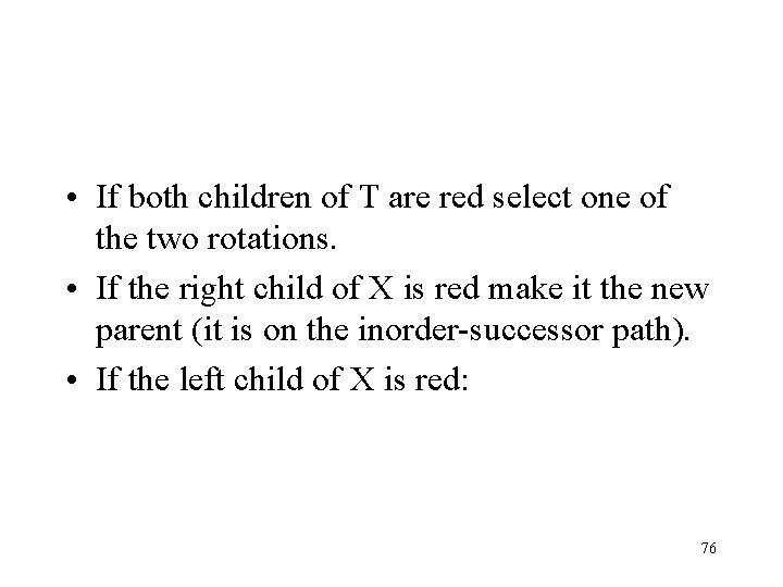  • If both children of T are red select one of the two