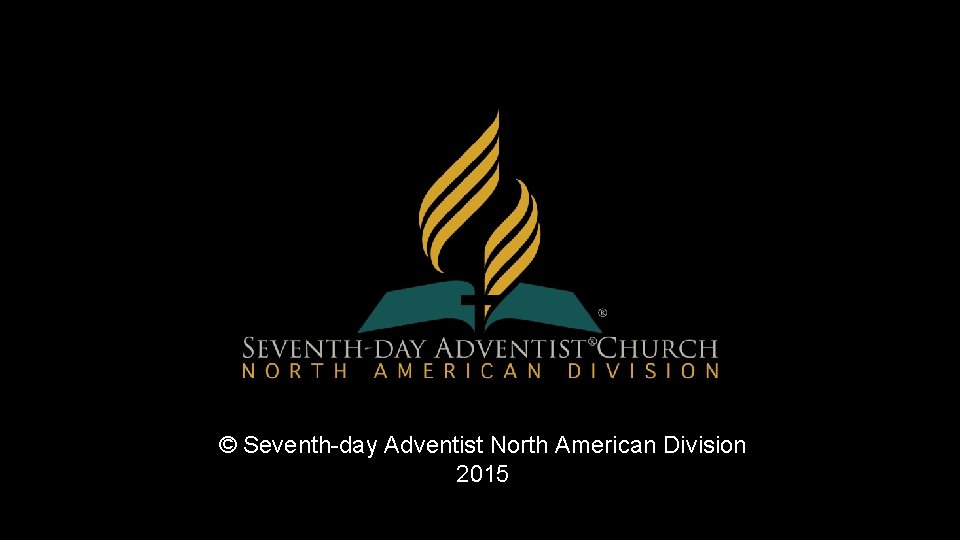 © Seventh-day Adventist North American Division 2015 