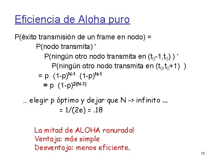 Eficiencia de Aloha puro P(éxito transmisión de un frame en nodo) = P(nodo transmita)