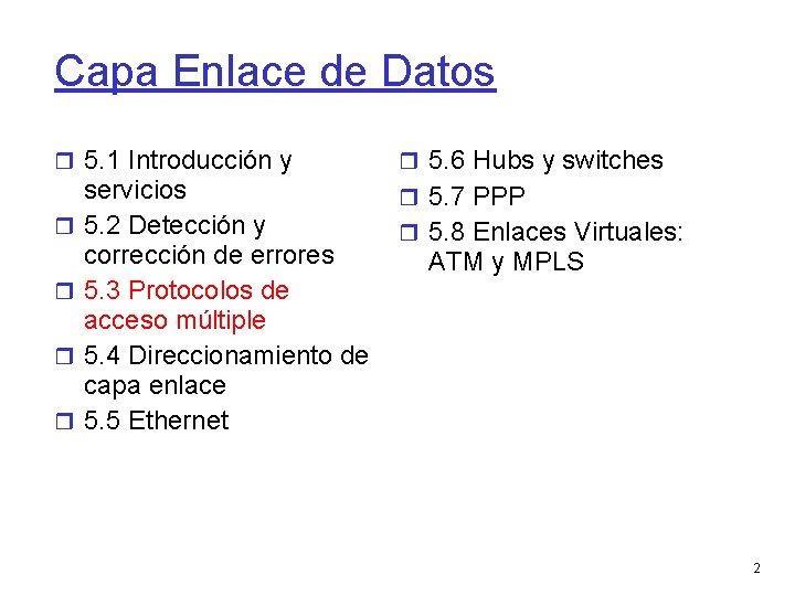 Capa Enlace de Datos 5. 1 Introducción y servicios 5. 2 Detección y corrección