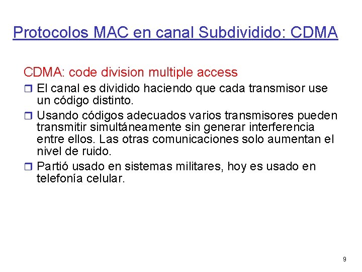 Protocolos MAC en canal Subdividido: CDMA: code division multiple access El canal es dividido