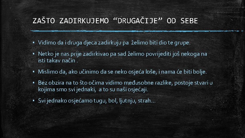 ZAŠTO ZADIRKUJEMO “DRUGAČIJE” OD SEBE ▪ Vidimo da i druga djeca zadirkuju pa želimo