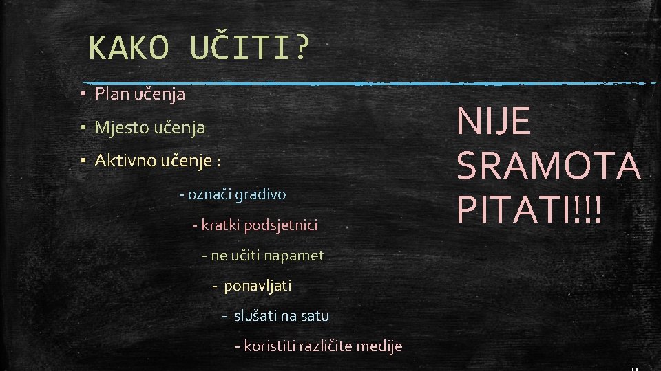 KAKO UČITI? ▪ Plan učenja ▪ Mjesto učenja ▪ Aktivno učenje : - označi