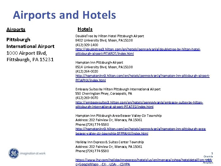 Airports and Hotels Airports Pittsburgh International Airport 1000 Airport Blvd, Pittsburgh, PA 15231 Hotels