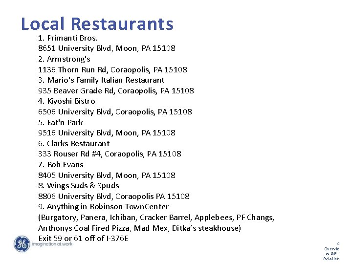 Local Restaurants 1. Primanti Bros. 8651 University Blvd, Moon, PA 15108 2. Armstrong's 1136