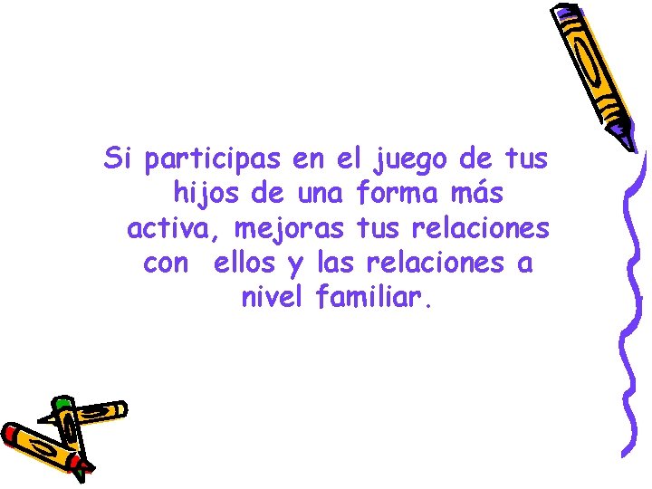 Si participas en el juego de tus hijos de una forma más activa, mejoras