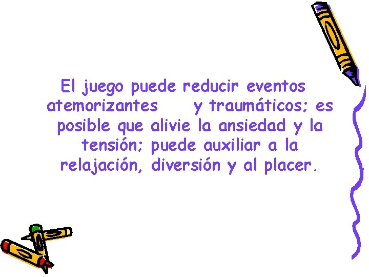 El juego puede reducir eventos atemorizantes y traumáticos; es posible que alivie la ansiedad