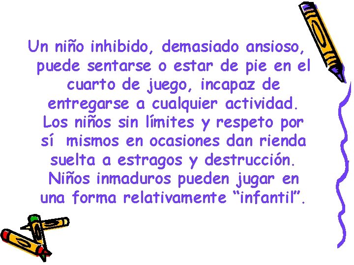 Un niño inhibido, demasiado ansioso, puede sentarse o estar de pie en el cuarto