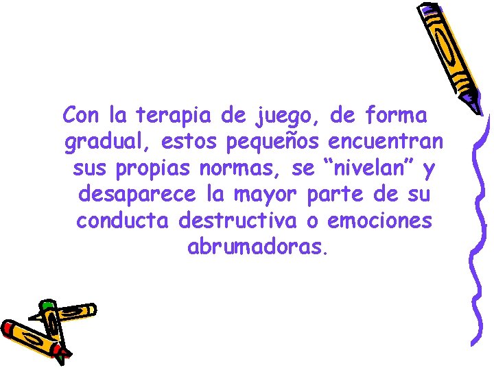 Con la terapia de juego, de forma gradual, estos pequeños encuentran sus propias normas,