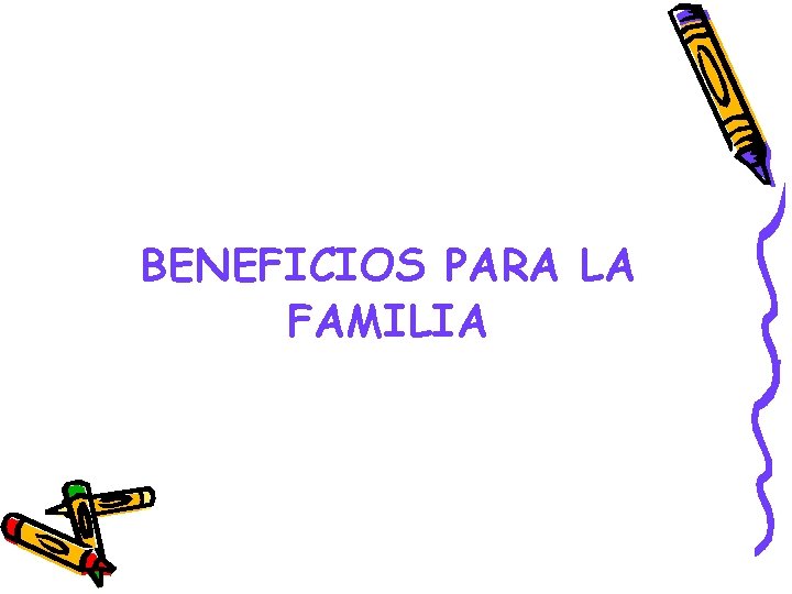 BENEFICIOS PARA LA FAMILIA 