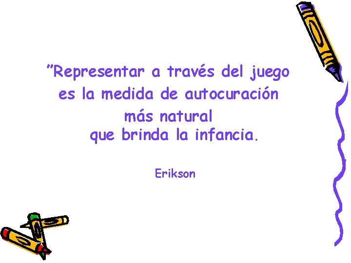 ”Representar a través del juego es la medida de autocuración más natural que brinda