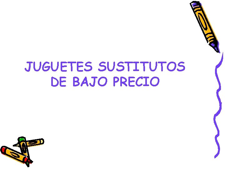 JUGUETES SUSTITUTOS DE BAJO PRECIO 