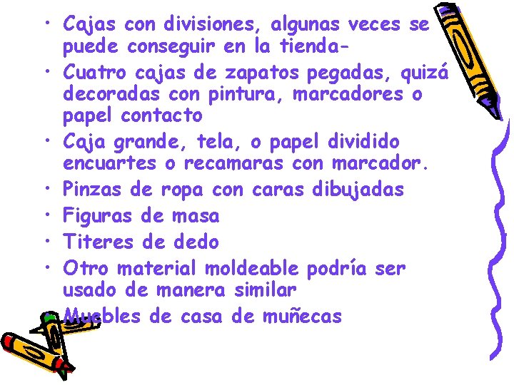  • Cajas con divisiones, algunas veces se puede conseguir en la tienda •