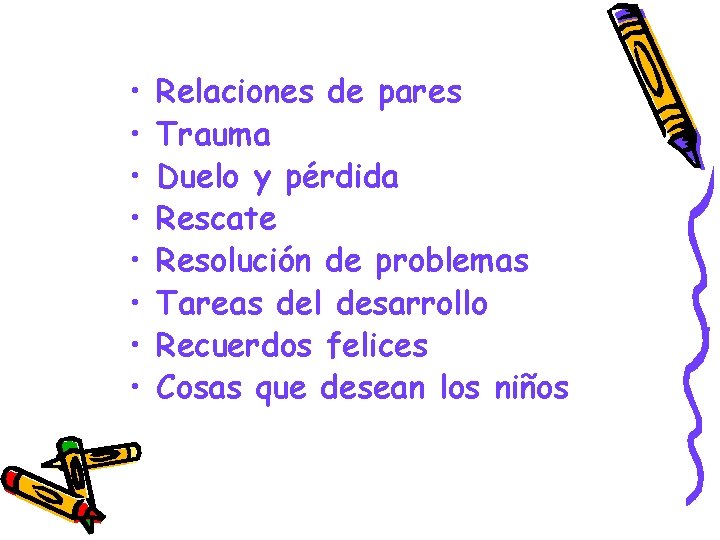  • • Relaciones de pares Trauma Duelo y pérdida Rescate Resolución de problemas