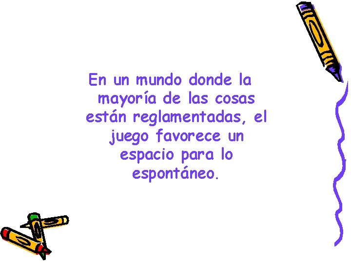 En un mundo donde la mayoría de las cosas están reglamentadas, el juego favorece