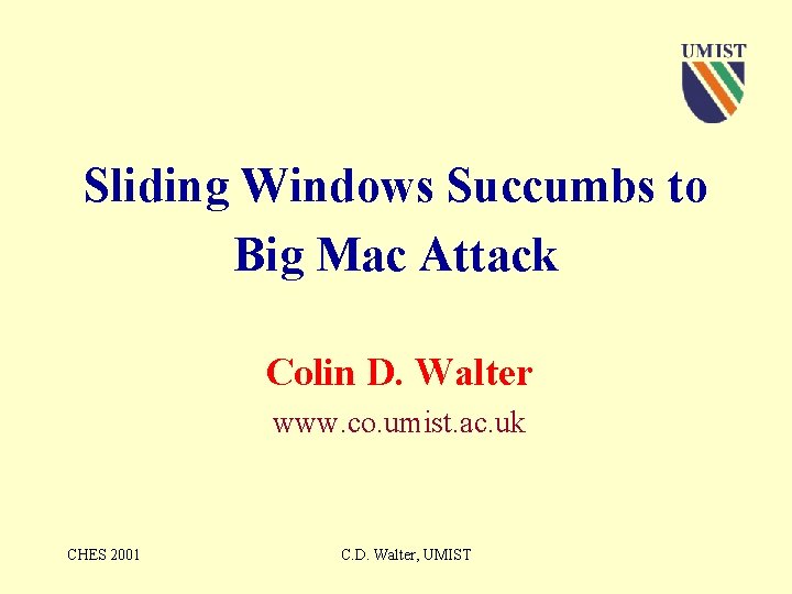 Sliding Windows Succumbs to Big Mac Attack Colin D. Walter www. co. umist. ac.