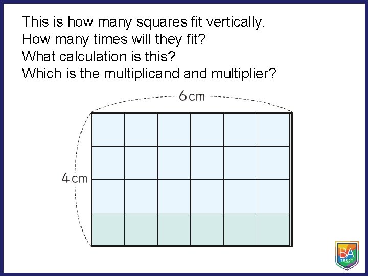 This is how many squares fit vertically. How many times will they fit? What