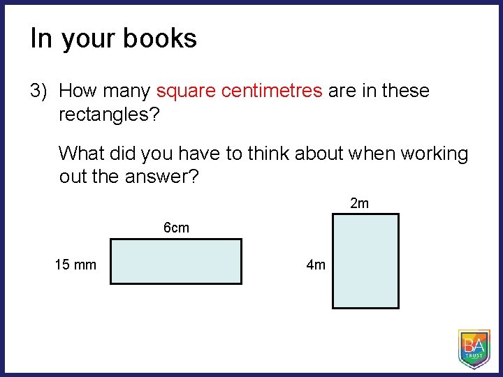 In your books 3) How many square centimetres are in these rectangles? What did