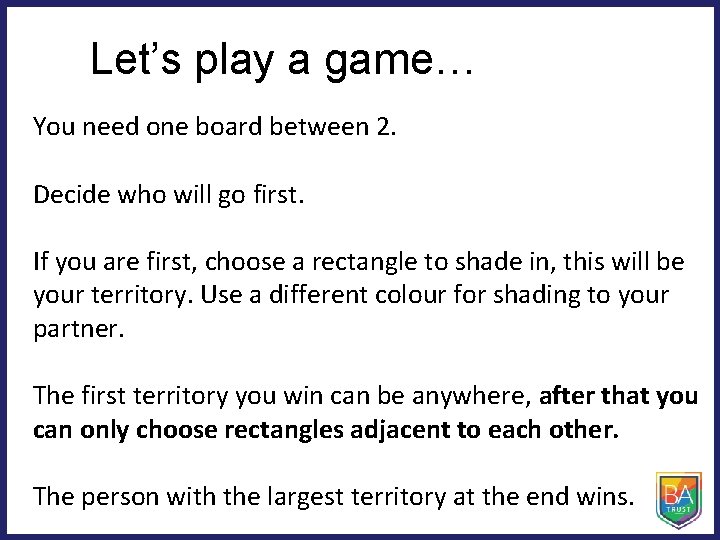 Let’s play a game… You need one board between 2. Decide who will go