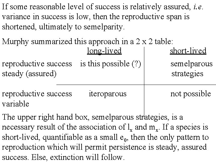 If some reasonable level of success is relatively assured, i. e. variance in success