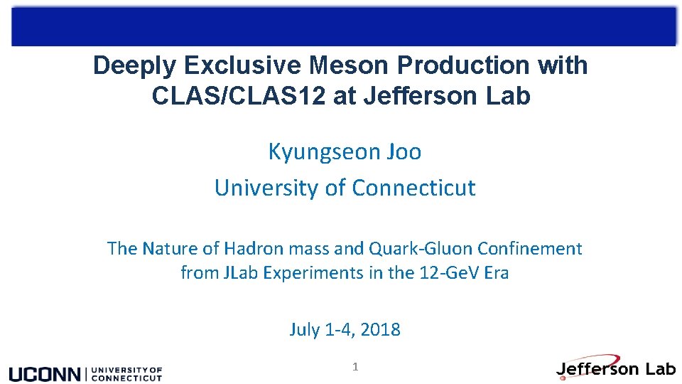 Deeply Exclusive Meson Production with CLAS/CLAS 12 at Jefferson Lab Kyungseon Joo University of