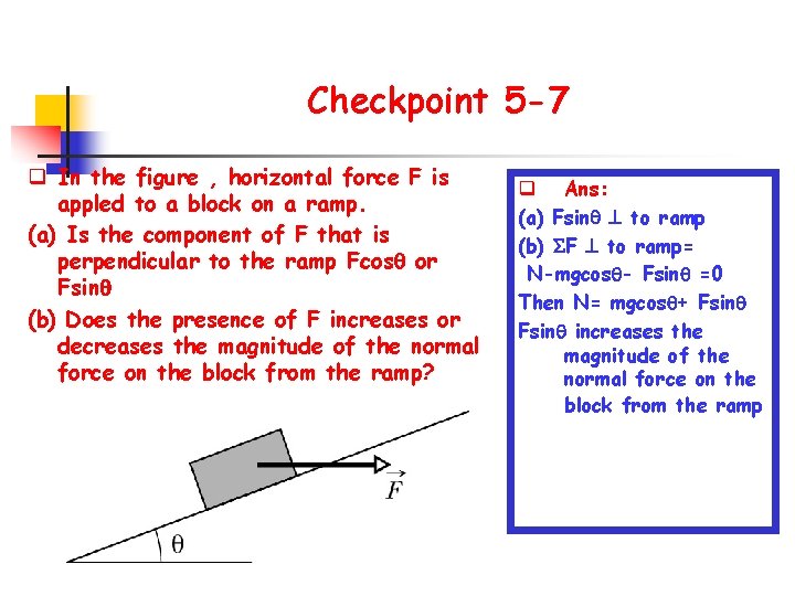 Checkpoint 5 -7 q In the figure , horizontal force F is appled to