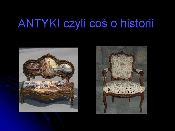 ANTYKI czyli coś o historii 