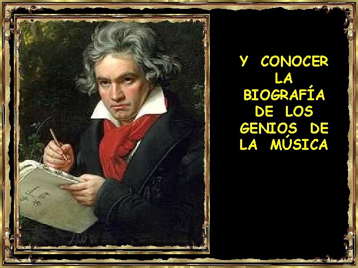 Y CONOCER LA BIOGRAFÍA DE LOS GENIOS DE LA MÚSICA 