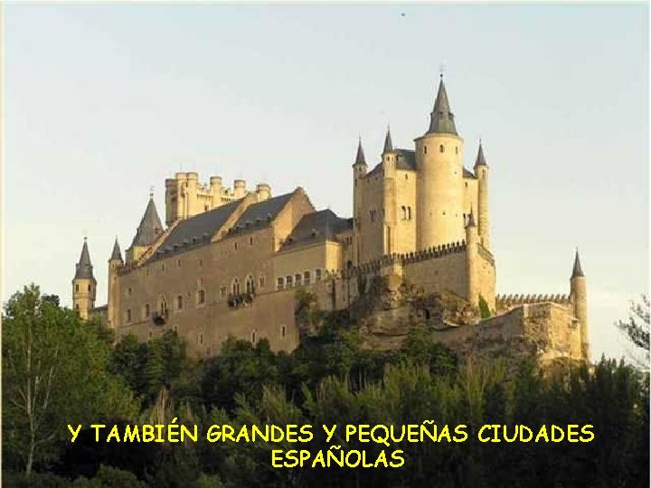 Y TAMBIÉN GRANDES Y PEQUEÑAS CIUDADES ESPAÑOLAS 