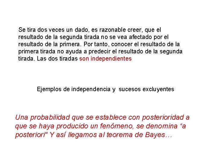 Se tira dos veces un dado, es razonable creer, que el resultado de la