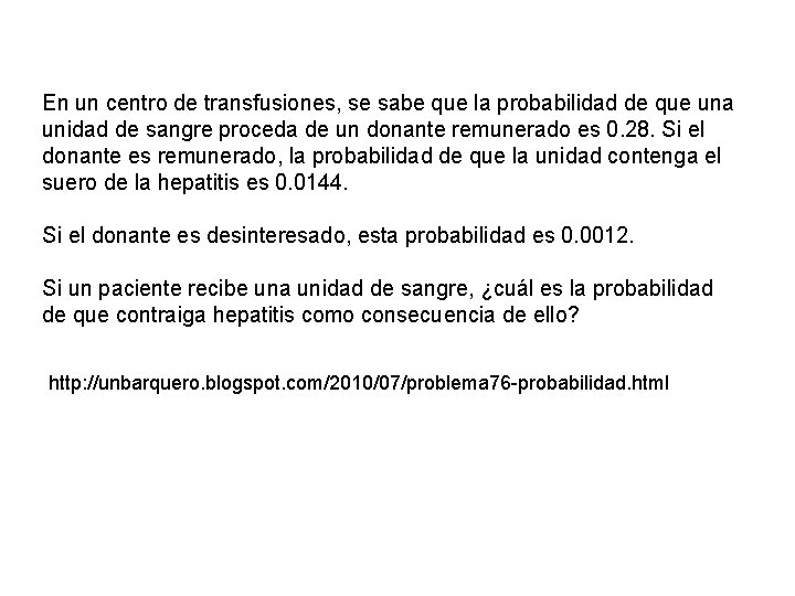 En un centro de transfusiones, se sabe que la probabilidad de que una unidad