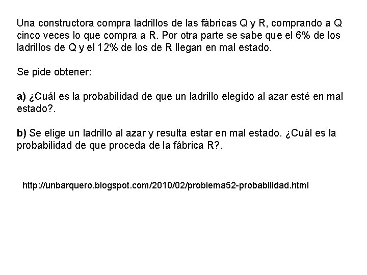 Una constructora compra ladrillos de las fábricas Q y R, comprando a Q cinco