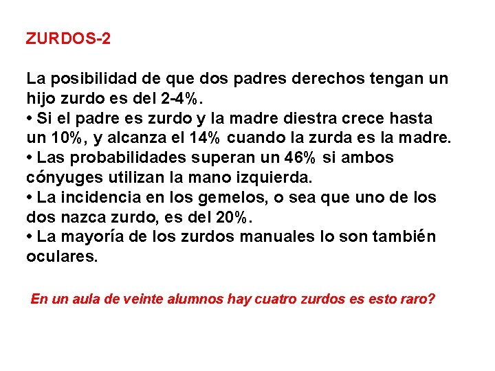 ZURDOS-2 La posibilidad de que dos padres derechos tengan un hijo zurdo es del