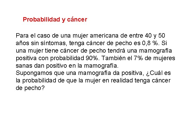 Probabilidad y cáncer Para el caso de una mujer americana de entre 40 y